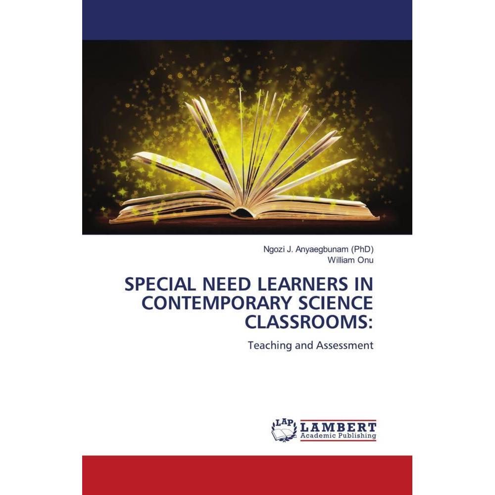 Special Need Learners In Contemporary Science Classrooms:, Fachbücher von Ngozi J. Anyaegbunam (PhD), William Onu