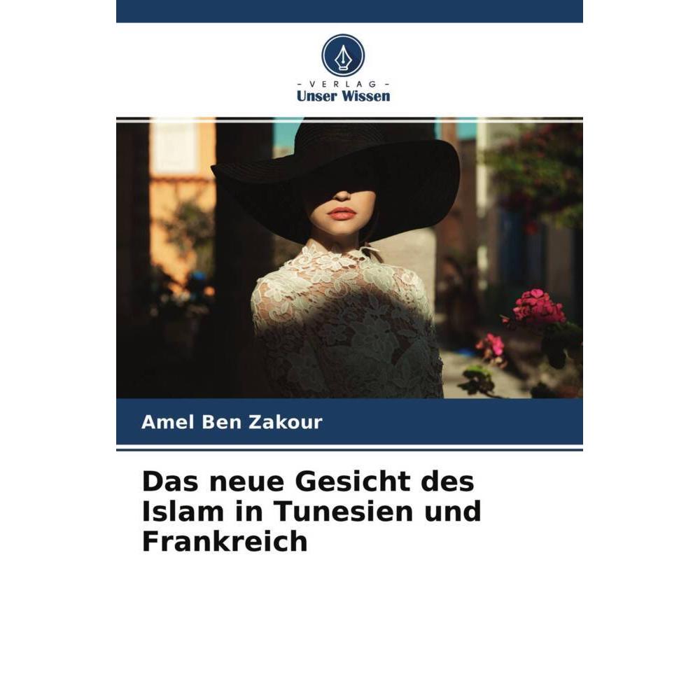Das neue Gesicht des Islam in Tunesien und Frankreich, Fachbücher von Amel Ben Zakour