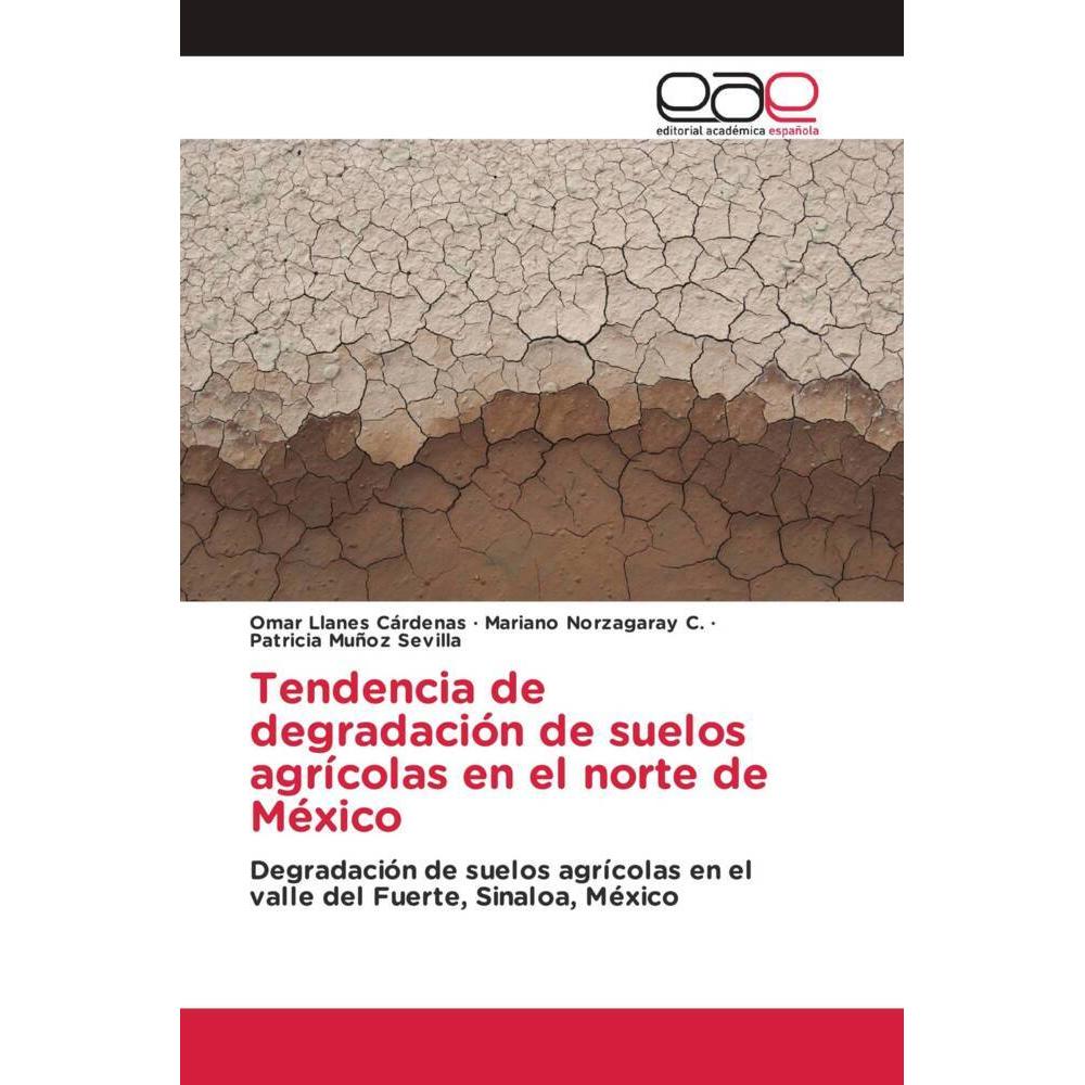 Tendencia de degradación de suelos agrícolas en el norte de México, Fachbücher von Patricia Muñoz Sevilla, Omar Llanes C...