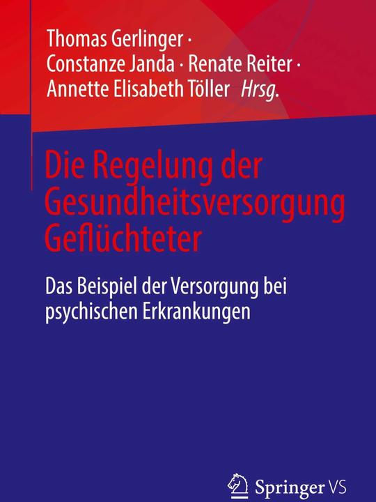 Image du produit Die Regelung der Gesundheitsversorgung Geflüchteter (Allemand, Annette Elisabeth Töller, Constanze Janda, Renate Reiter, Thomas Gerlinger, 2023)