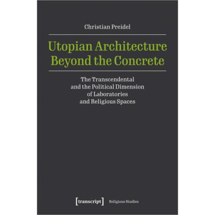 Thumbnail - Utopian Architecture Beyond the Concrete, Sachbücher von Christian Preidel