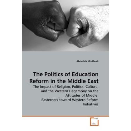 The Politics of Education Reform in the Middle East, Fachbücher von Abdullah Modhesh