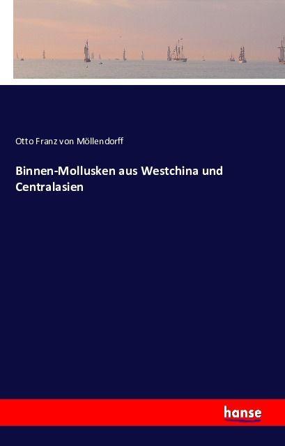 Produktbild Binnen-Mollusken aus Westchina und Centralasien (Deutsch, Otto Franz von Möllendorff, 2016)