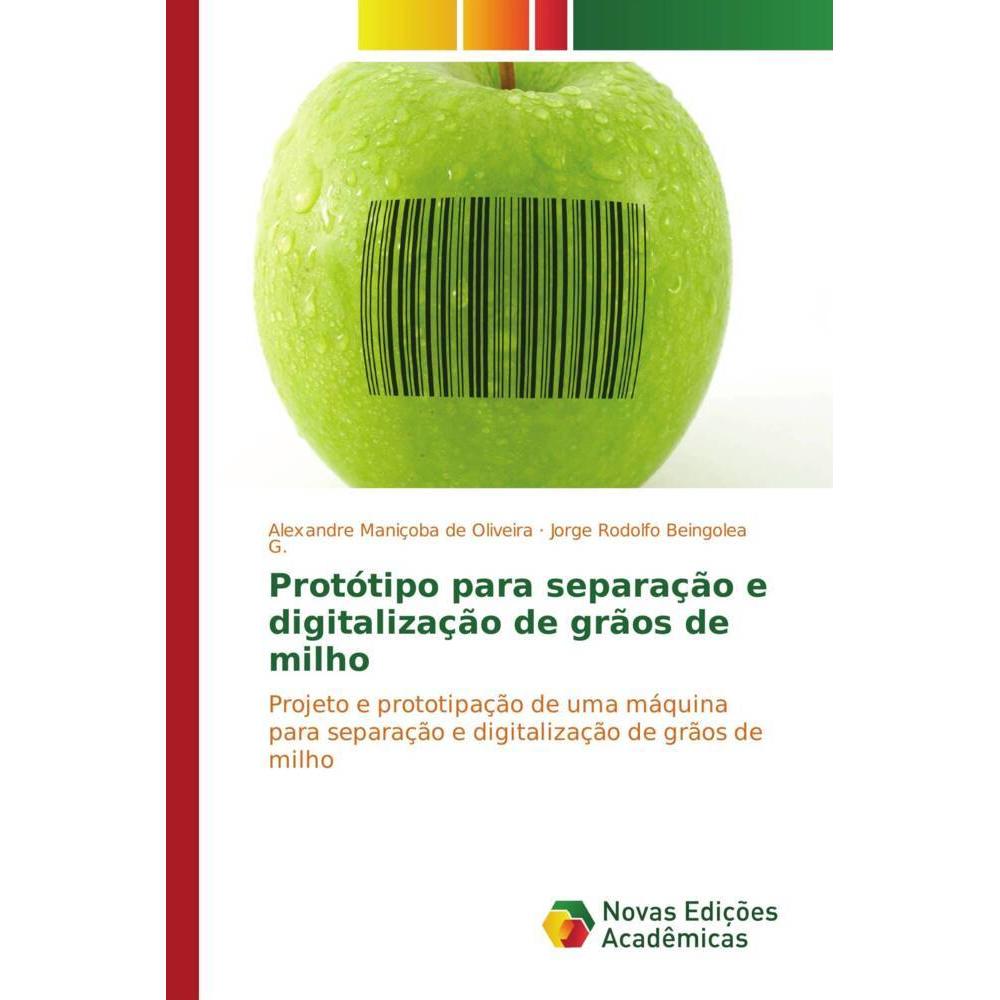 Protótipo para separação e digitalização de grãos de milho, Fachbücher von Jorge Rodolfo Beingolea G., Alexandre Maniçob...