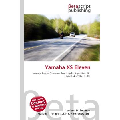 Yamaha XS Eleven, Ratgeber von Lambert M. Surhone, Miriam T. Timpledon, Susan F. Marseken