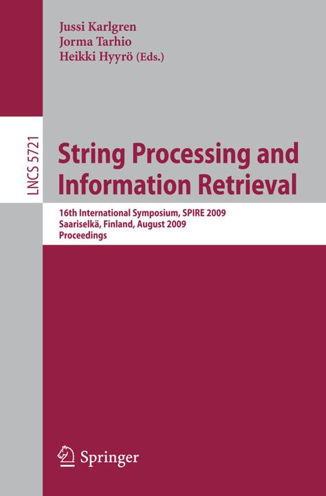 String Processing and Information Retrieval (Englisch, Heikki Hyyrö, Jorma Tarhio, Jussi Karlgren, 2009)