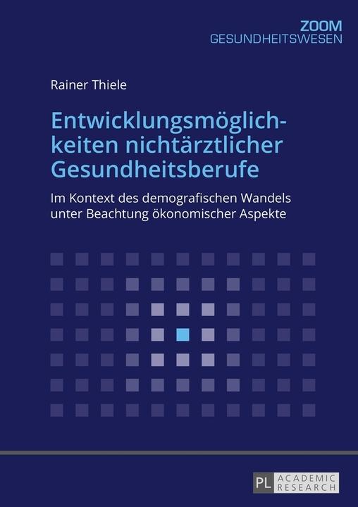 Produktbild Entwicklungsmöglichkeiten nichtärztlicher Gesundheitsberufe (Deutsch, Rainer Thiele, 2015)