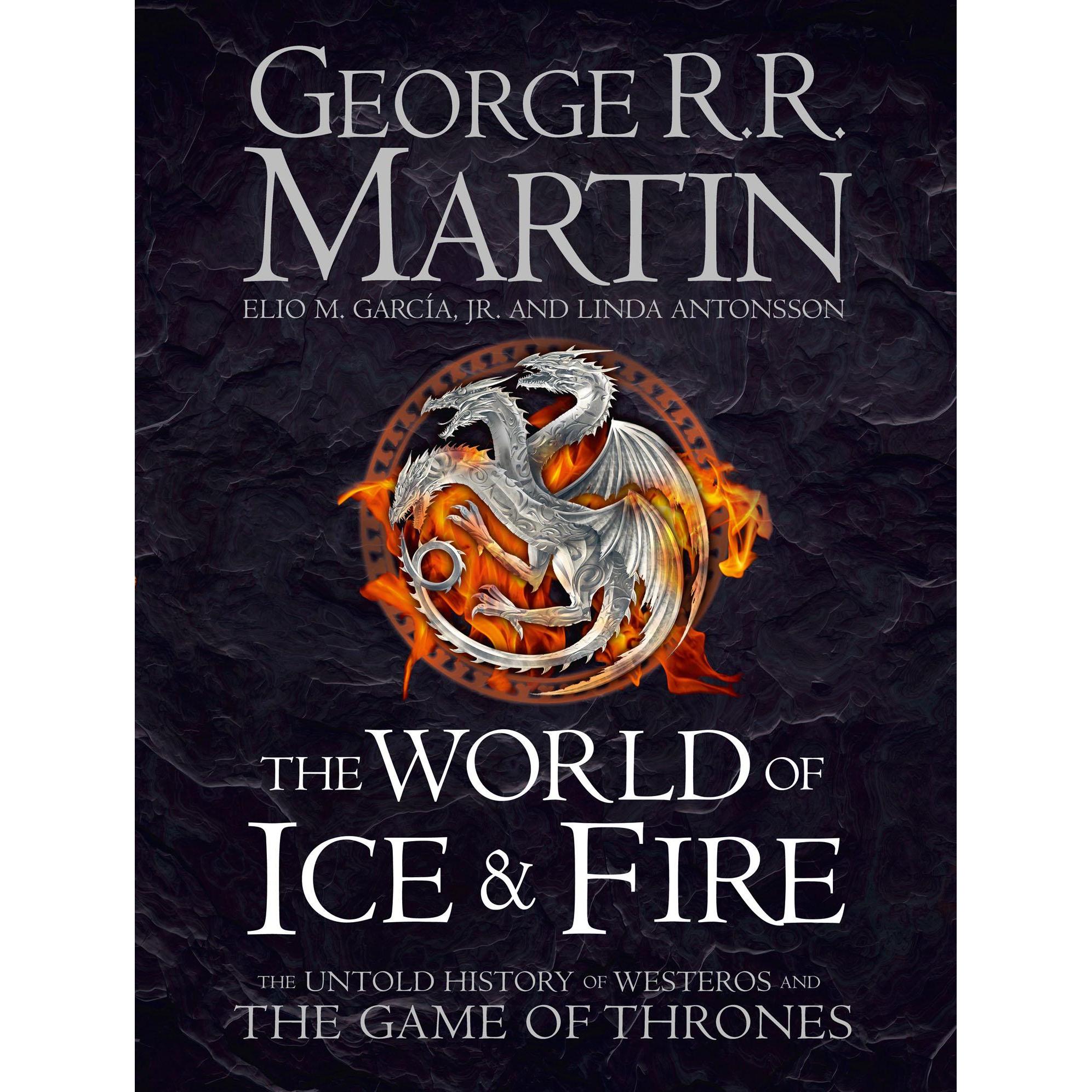 The World of Ice and Fire, Belletristik von Linda Antonsson, Elio M. Garcia Jr., George R. R. Martin