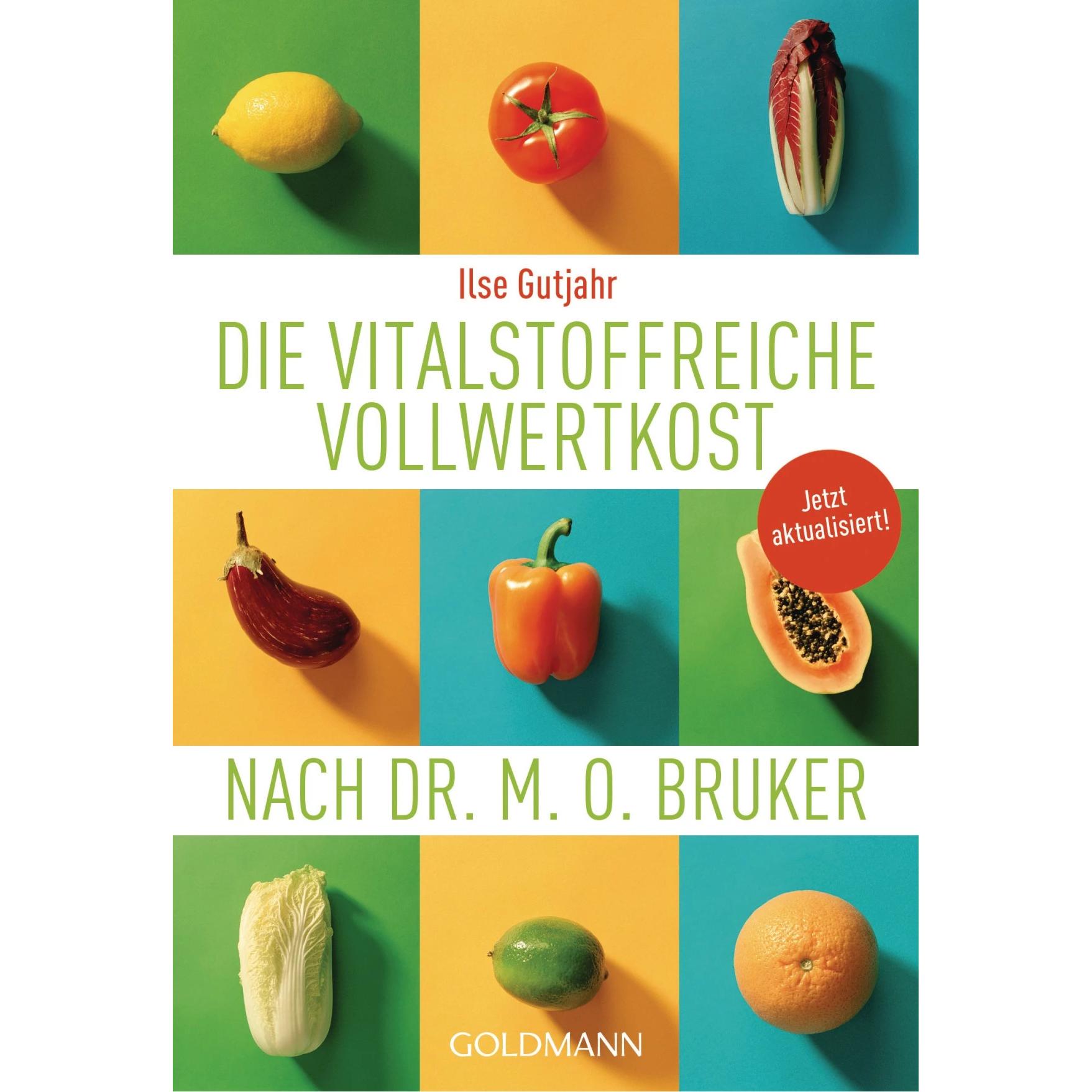 Die vitalstoffreiche Vollwertkost nach Dr. M.O. Bruker, Ratgeber von Ilse Gutjahr