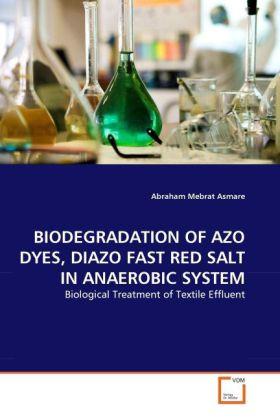 Actual product image Biodegradation Of Azo Dyes, Diazo Fast Red Salt In Anaerobic System (Abraham Mebrat Asmare, 2011)