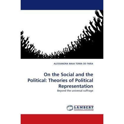 On the Social and the Political: Theories of Political Representation, Fachbücher von Alessandra M. T. Faria
