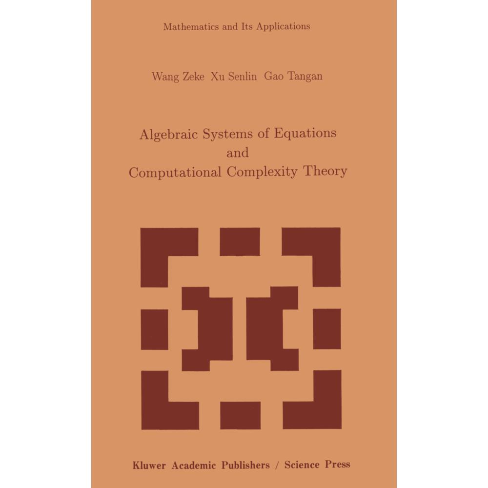 Algebraic Systems of Equations and Computational Complexity Theory, Fachbücher von Z. Wang, S. Xu, T. Gao