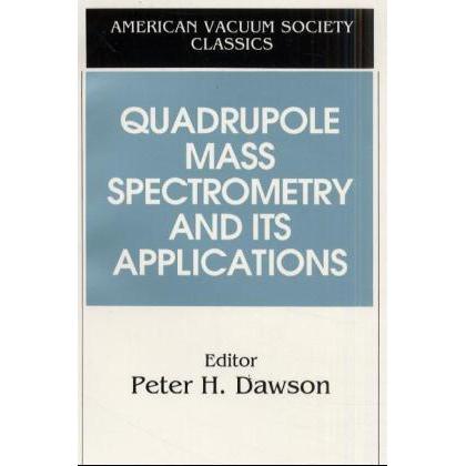 Quadrupole Mass Spectrometry and Its Applications, Fachbücher von Peter H. Dawson