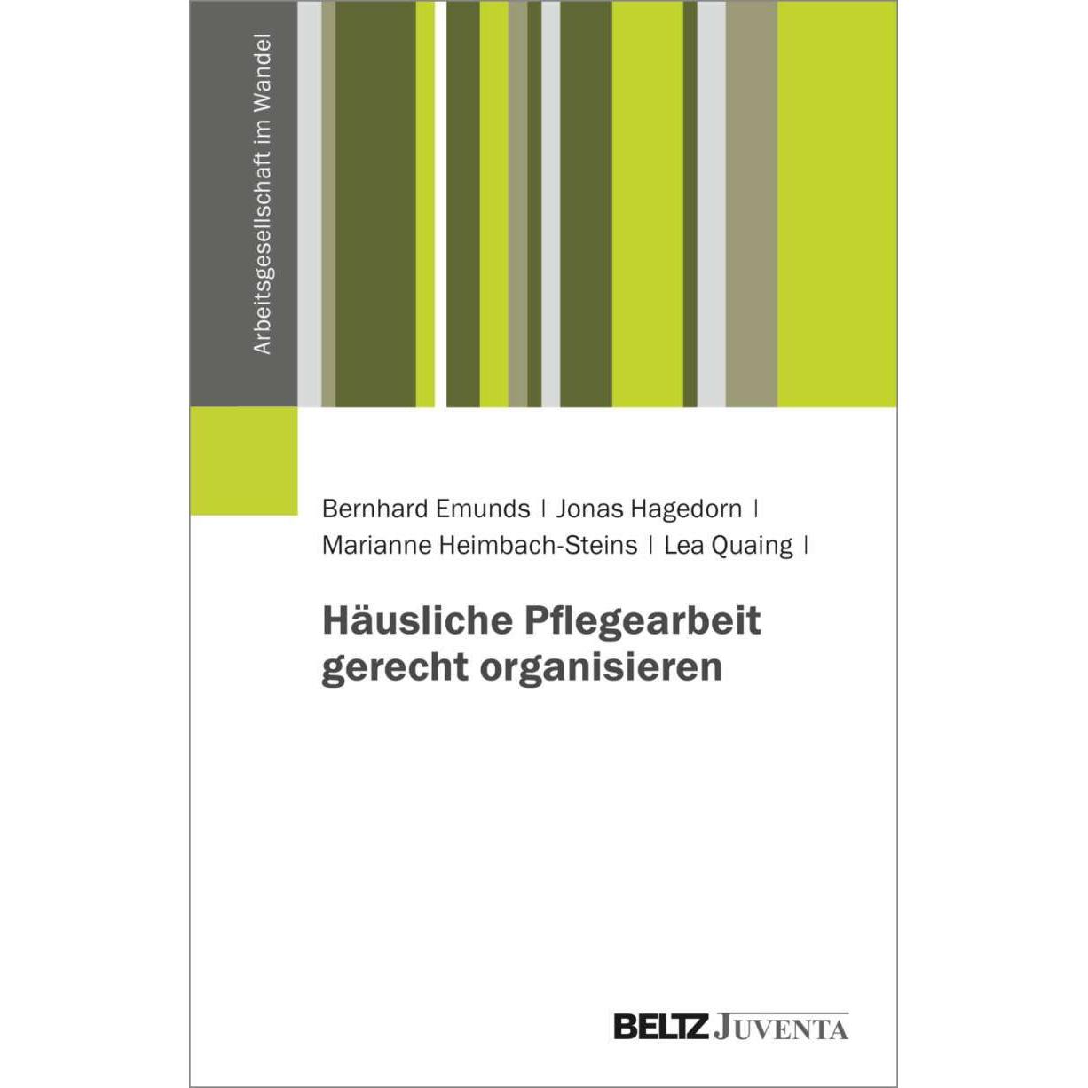 Häusliche Pflegearbeit gerecht organisieren, Fachbücher von Lea Quaing, Marianne Heimbach-Steins, Jonas Hagedorn, Bernha...