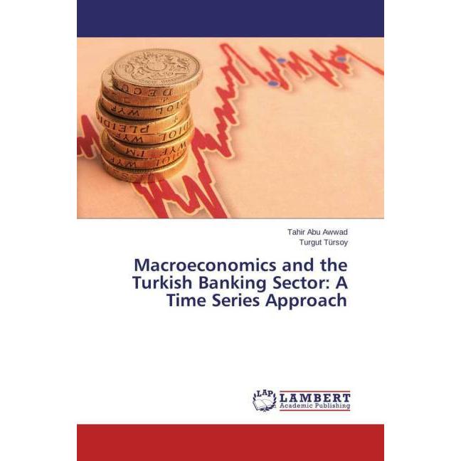 Macroeconomics and the Turkish Banking Sector: A Time Series Approach, Fachbücher von Turgut Tursoy, Tahir Abu Awwad