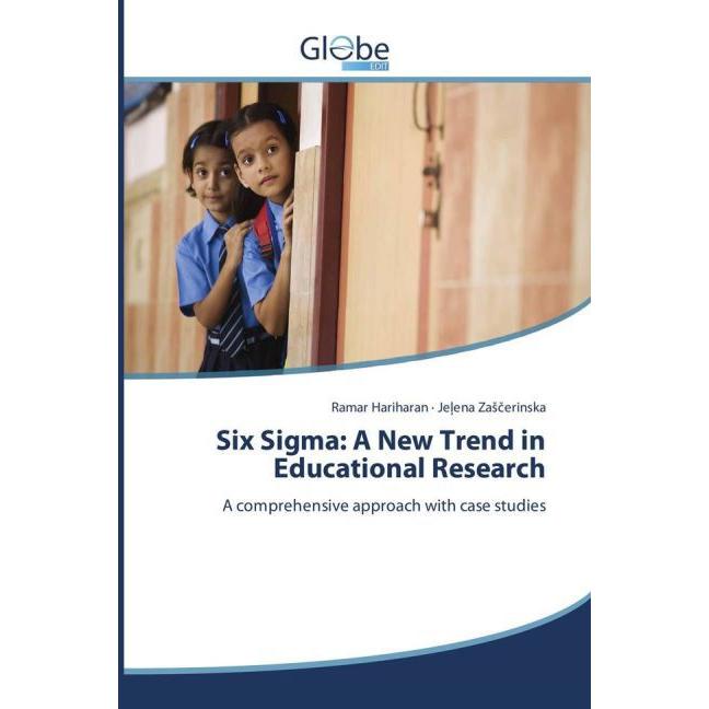 Six Sigma: A New Trend in Educational Research, Fachbücher von Ramar Hariharan, Je ena Zascerinska