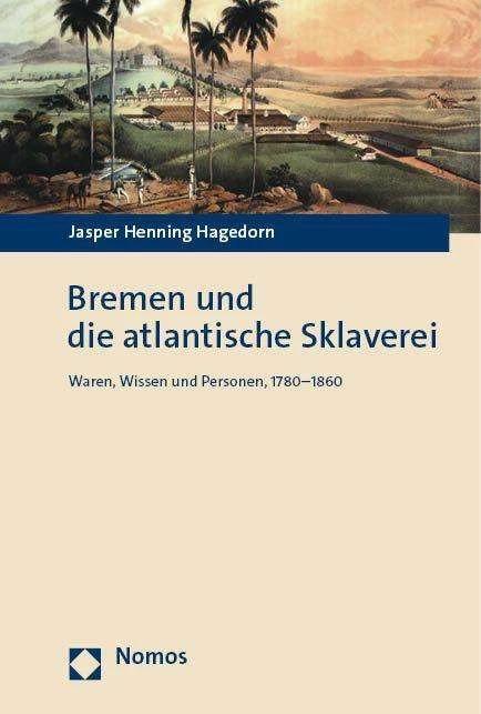 Immagine prodotto Bremen und die atlantische Sklaverei (Tedesco, Jasper Henning Hagedorn, 2023)