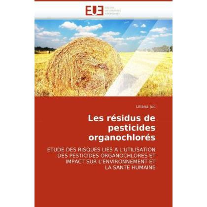 Les résidus de pesticides organochlorés, Fachbücher von Liliana Juc