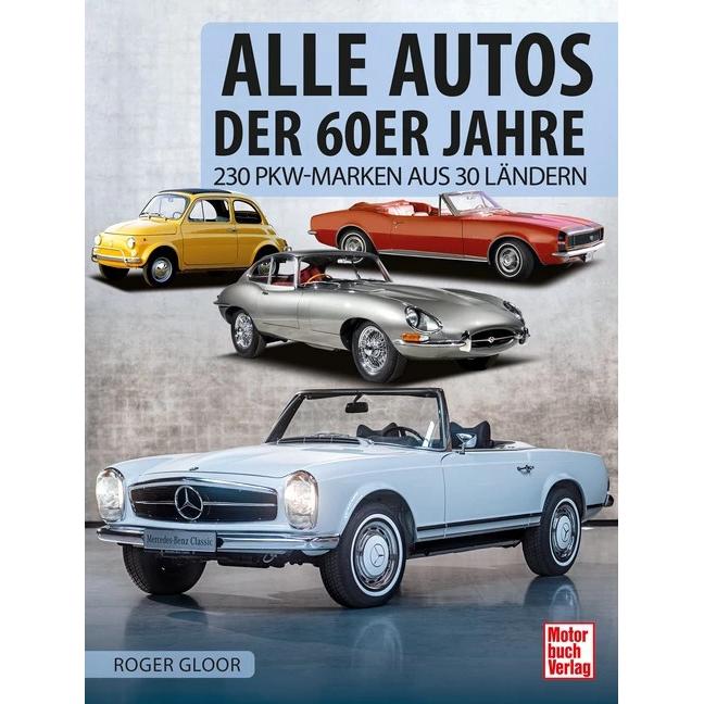Alle Autos der 60er Jahre, Ratgeber von Roger Gloor