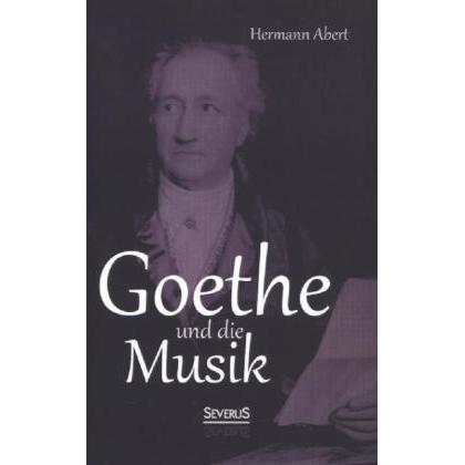 Goethe und die Musik, Fachbücher von Hermann Abert