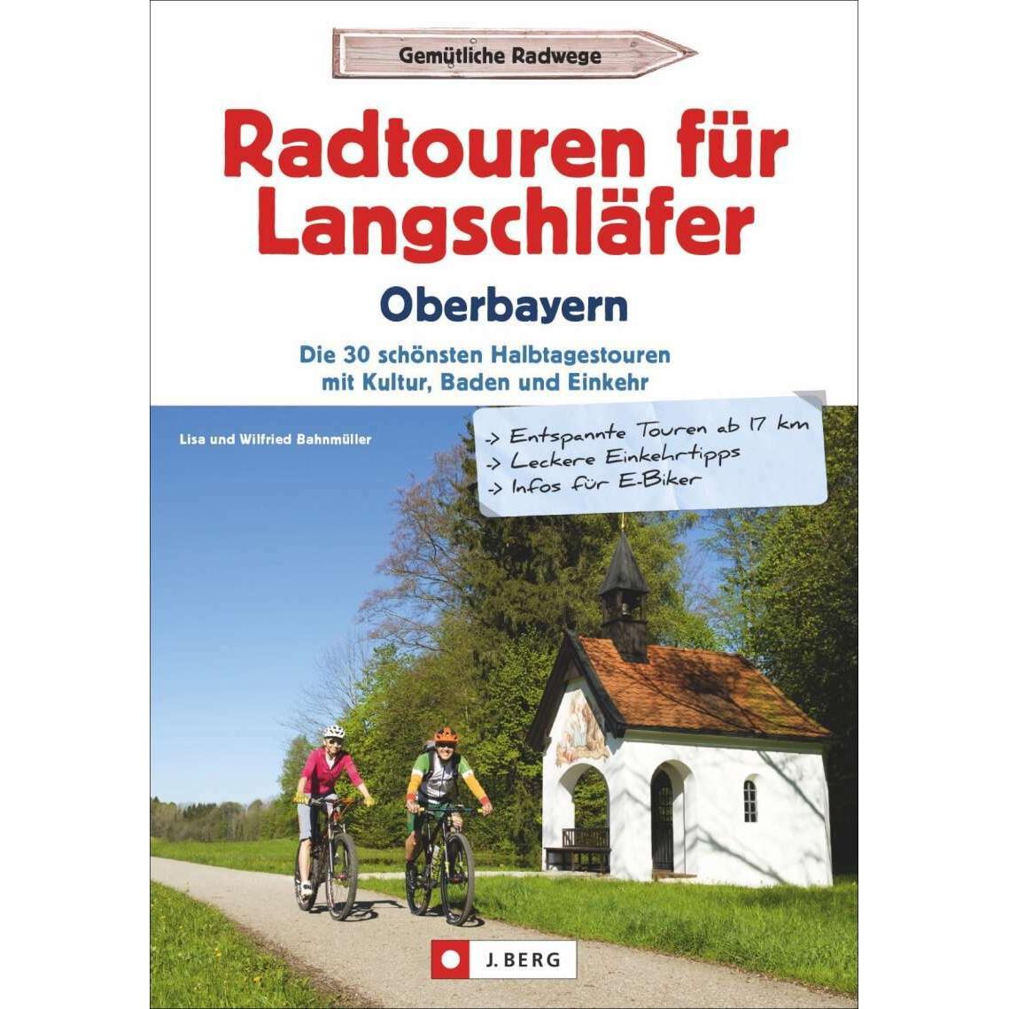 Radtouren für Langschläfer Oberbayern, Ratgeber von Lisa Bahnmüller, Wilfried Bahnmüller