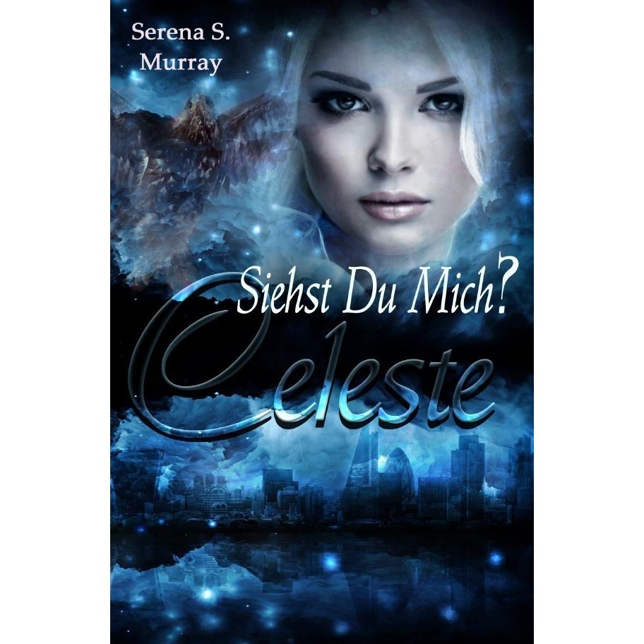 Celeste - Siehst du mich?, Belletristik von Serena S. Murray