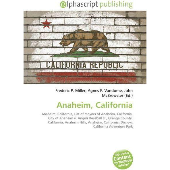 Anaheim, California, Fachbücher von Agnes F. Vandome, Frederic P. Miller, John McBrewster
