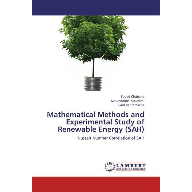 Mathematical Methods and Experimental Study of Renewable Energy (SAH), Fachbücher von Said Benramache, Foued Chabane, No...