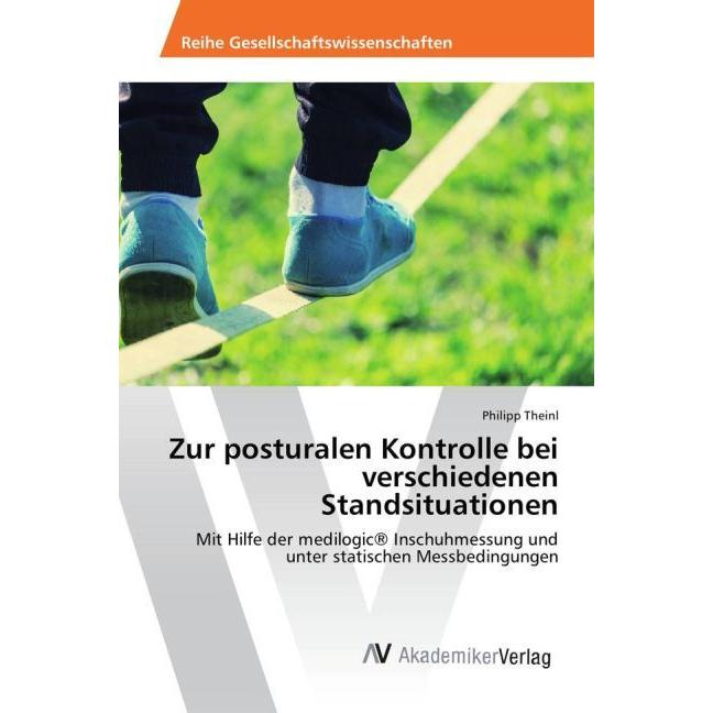 Zur posturalen Kontrolle bei verschiedenen Standsituationen, Ratgeber von Philipp Theinl