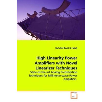 High Linearity Power Amplifiers with Novel Linearizer Techniques, Fachbücher
