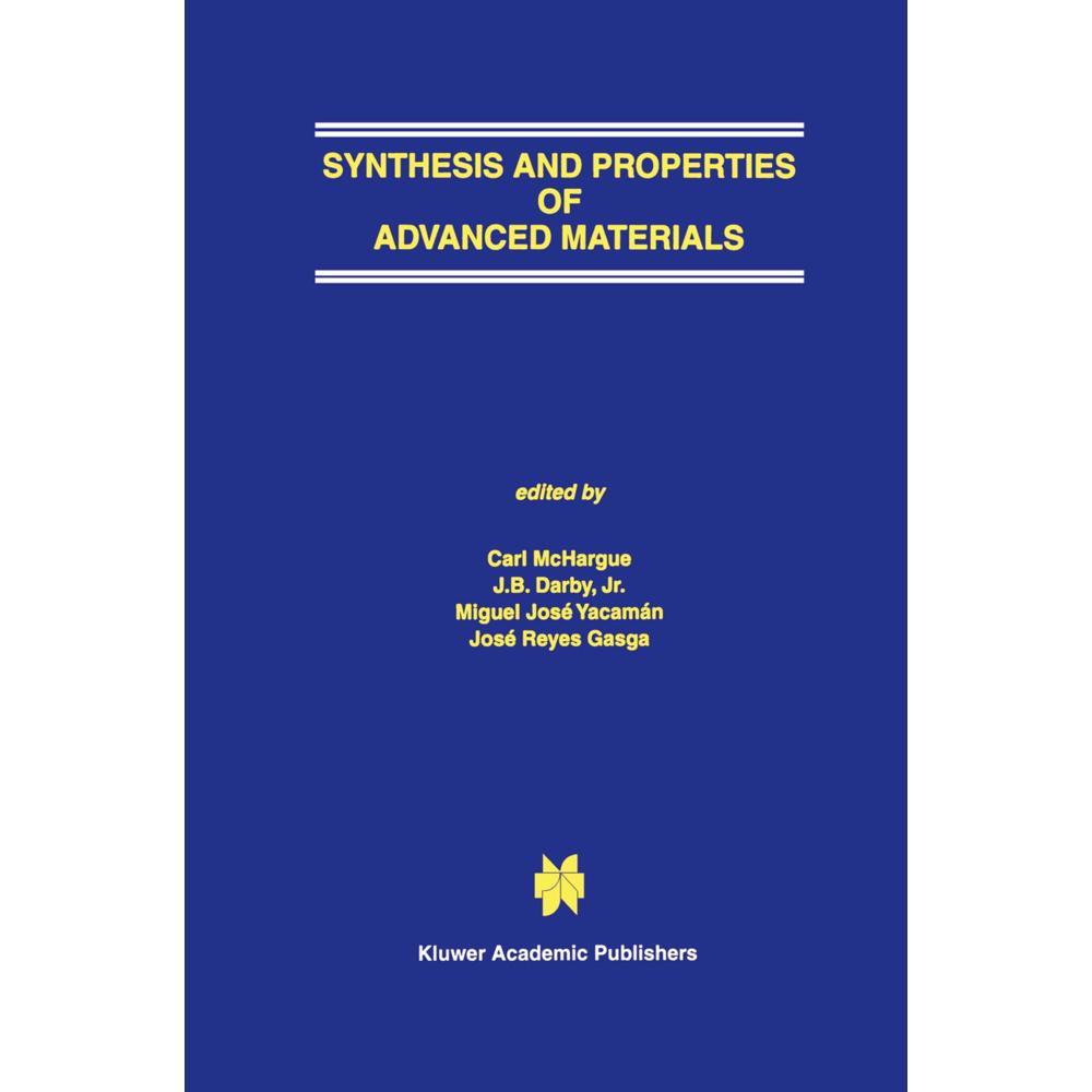 Synthesis and Properties of Advanced Materials, Fachbücher von Miguel José Yacamán, J. B. Darby, José Reyes Gasga, C. J....
