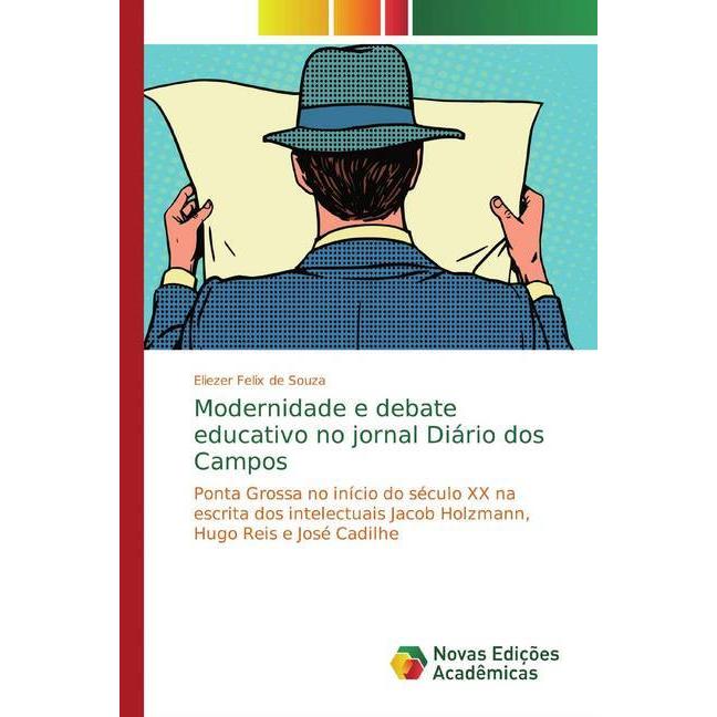 Modernidade e debate educativo no jornal Diário dos Campos, Fachbücher von Eliezer Felix de Souza