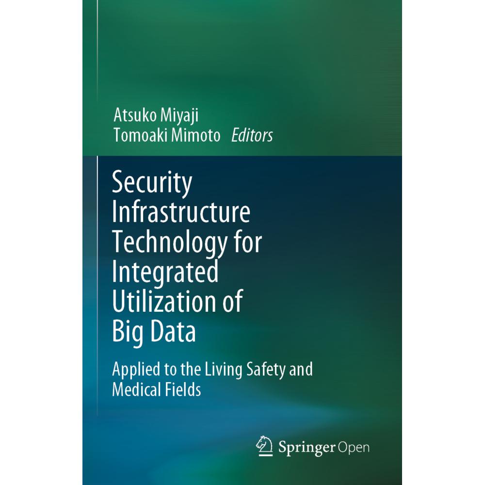 Security Infrastructure Technology for Integrated Utilization of Big Data, Fachbücher von Tomoaki Mimoto, Atsuko Miyaji