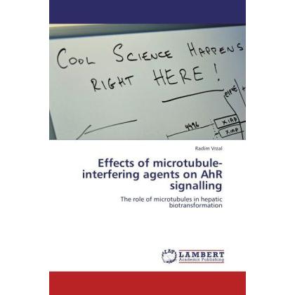 Effects of microtubule-interfering agents on AhR signalling, Fachbücher von Radim Vrzal