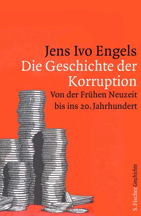 Produktbild Die Geschichte der Korruption (Deutsch, Jens Ivo Engels, 2014)