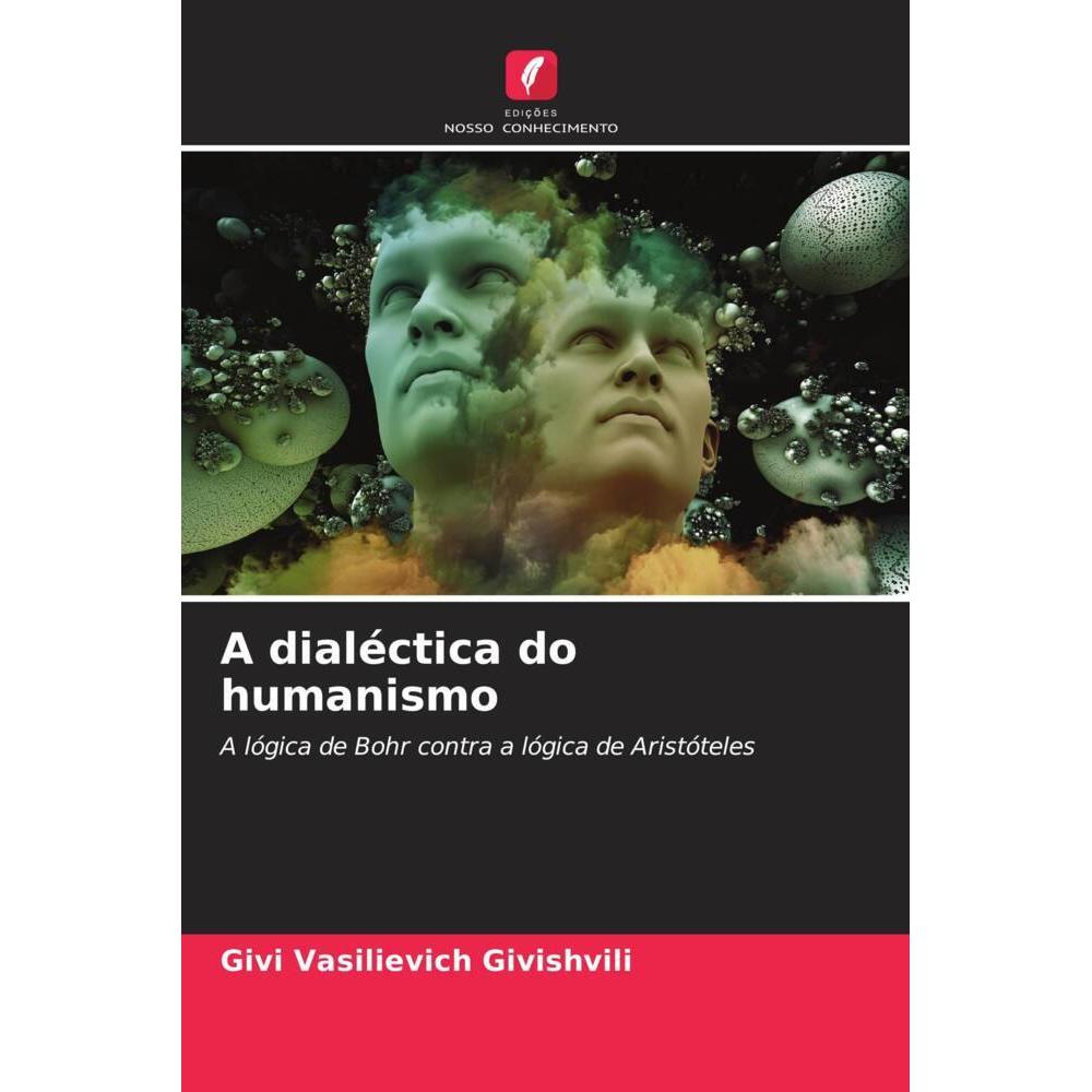 A dialéctica do humanismo, Sachbücher von Givi Vasilievich Givishvili