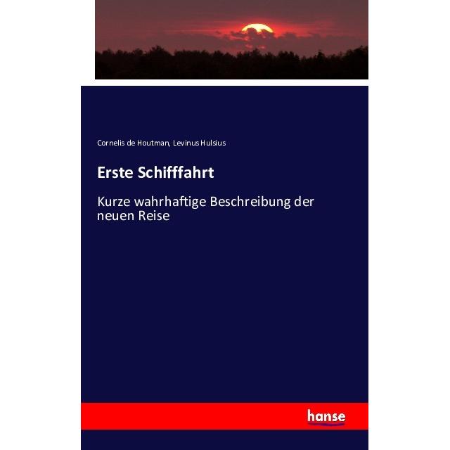 Erste Schifffahrt, Sachbücher von Cornelis de Houtman, Levinus Hulsius
