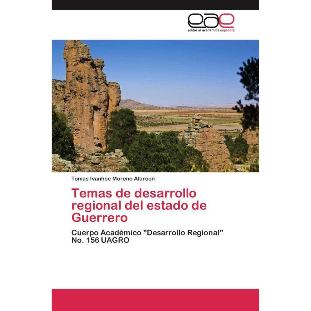 Temas de desarrollo regional del estado de Guerrero, Fachbücher von Tomas Ivanhoe Moreno Alarcon