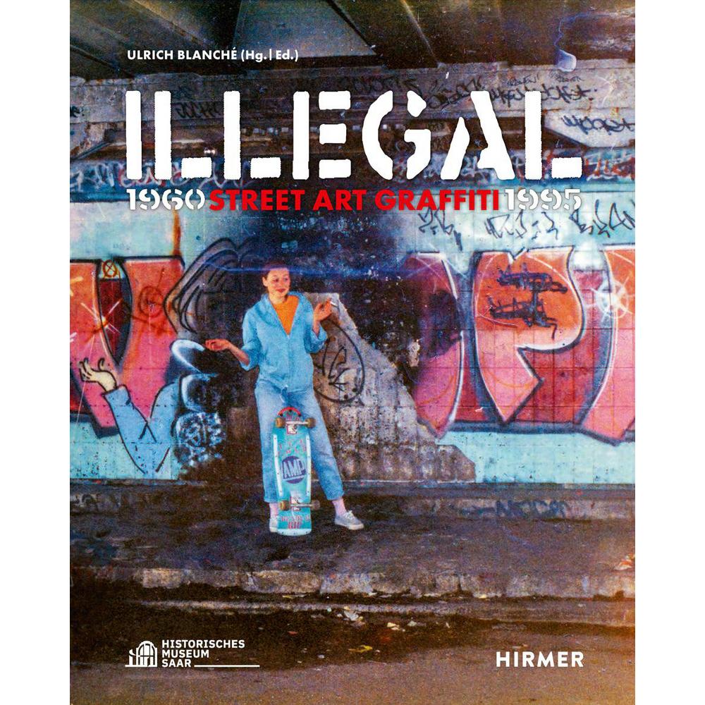 Illegal. Street Art Graffiti 1960-1995, Sachbücher von Ulrich Blanché