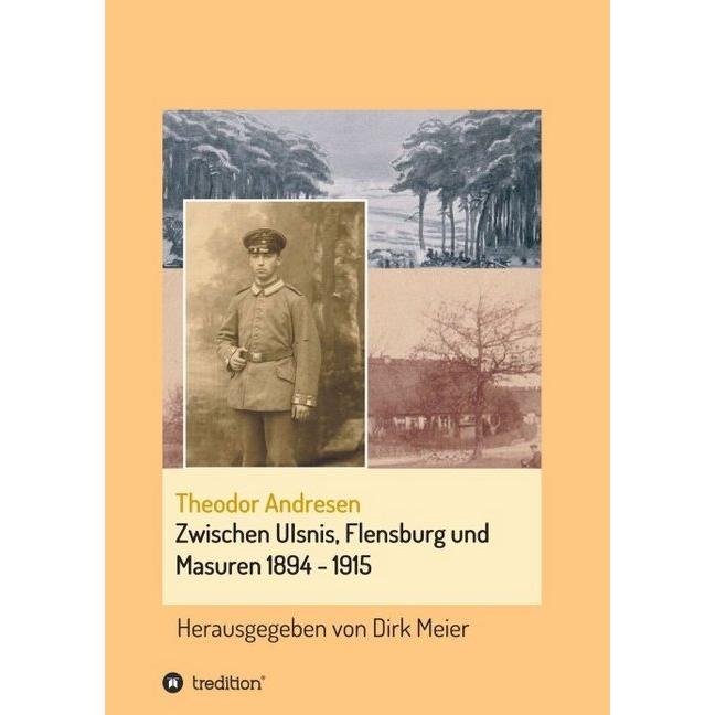 Zwischen Ulsnis, Flensburg und Masuren 1894 - 1915, Sachbücher von Dirk Meier