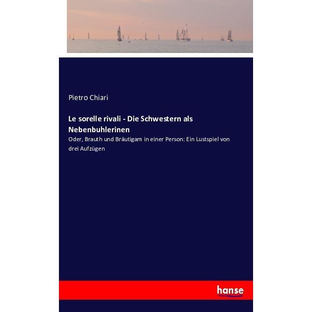 Hansebooks Le sorelle rivali - Die Schwestern als Nebenbuhlerinen (Pietro Chiari), Sonstige Literatur