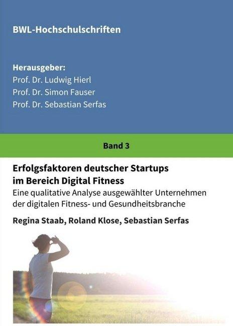 Produktbild Erfolgsfaktoren deutscher Startups im Bereich Digital Fitness (Deutsch, Regina Staab, Roland Klose, Sebastian Serfas, 2017)