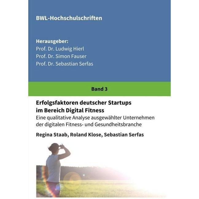 Erfolgsfaktoren deutscher Startups im Bereich Digital Fitness, Sachbücher von Sebastian Serfas, Regina Staab, Roland Klo...