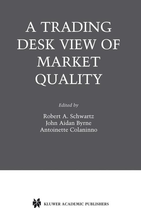 A Trading Desk View of Market Quality (Antoinette Colaninno, John Aidan Byrne, Robert A. Schwartz, 2010)