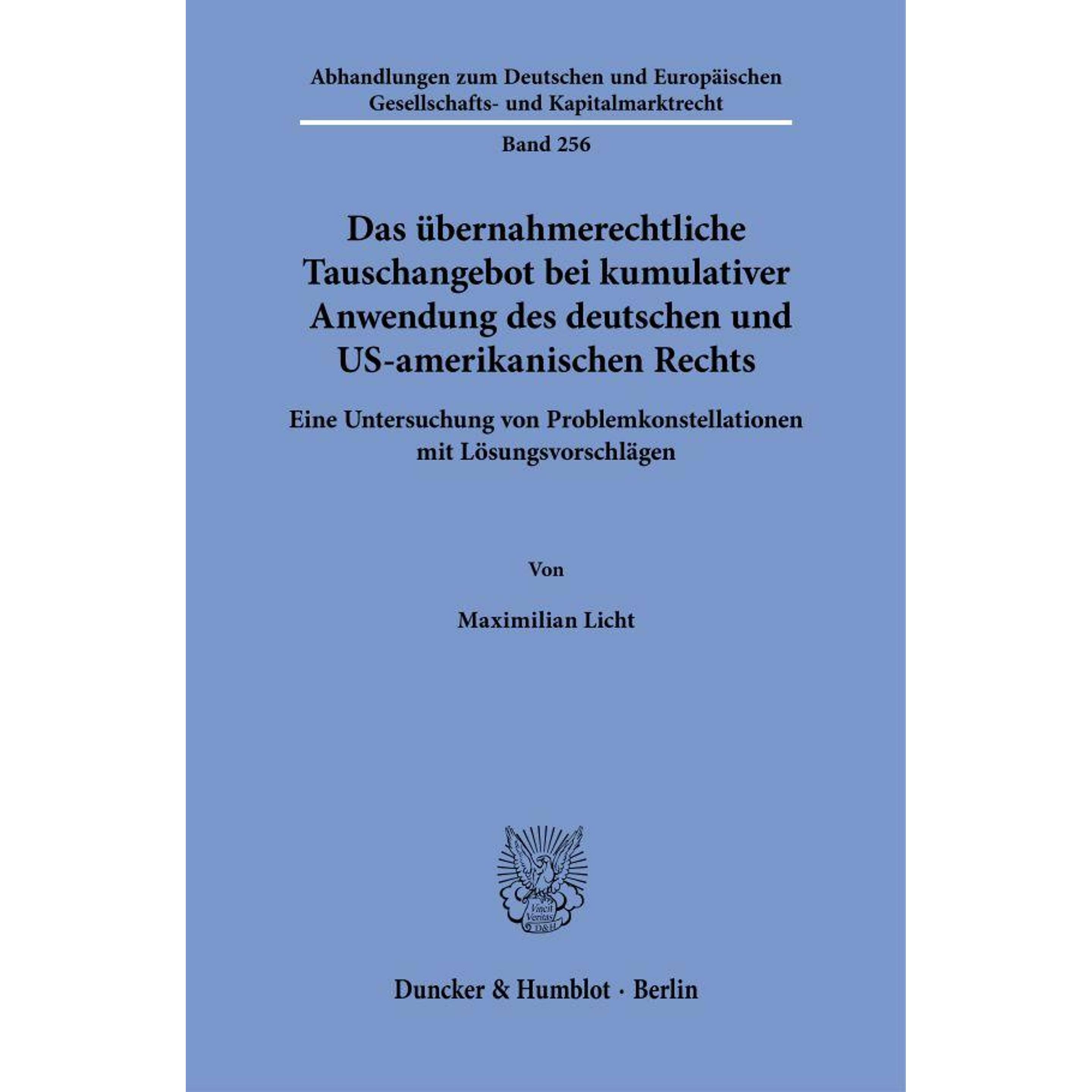 Das bernahmerechtliche Tauschangebot bei kumulativer Anwendung des deutschen und US-amerikanisc, Fachbücher von Maximili...