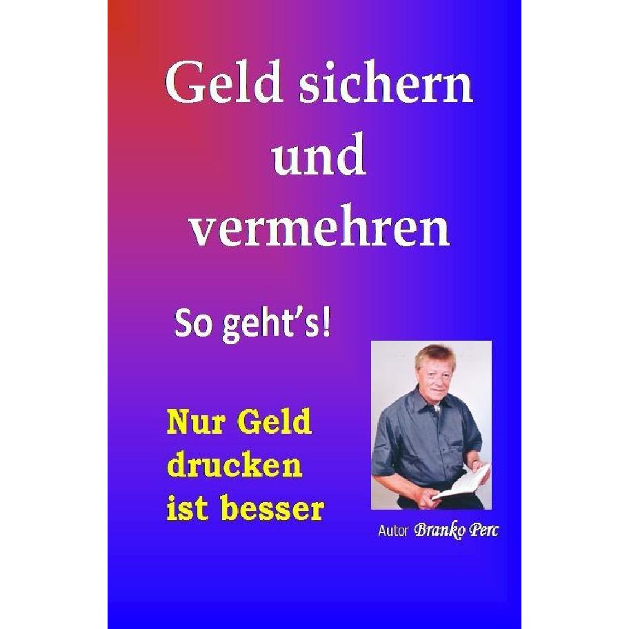 Geld sichern und vermehren, Ratgeber von Branko Perc