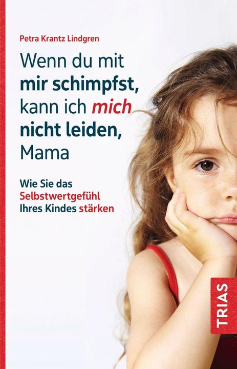 Produktbild Wenn du mit mir schimpfst, kann ich mich nicht leiden, Mama (Deutsch, Petra Krantz-Lindgren, 2023)