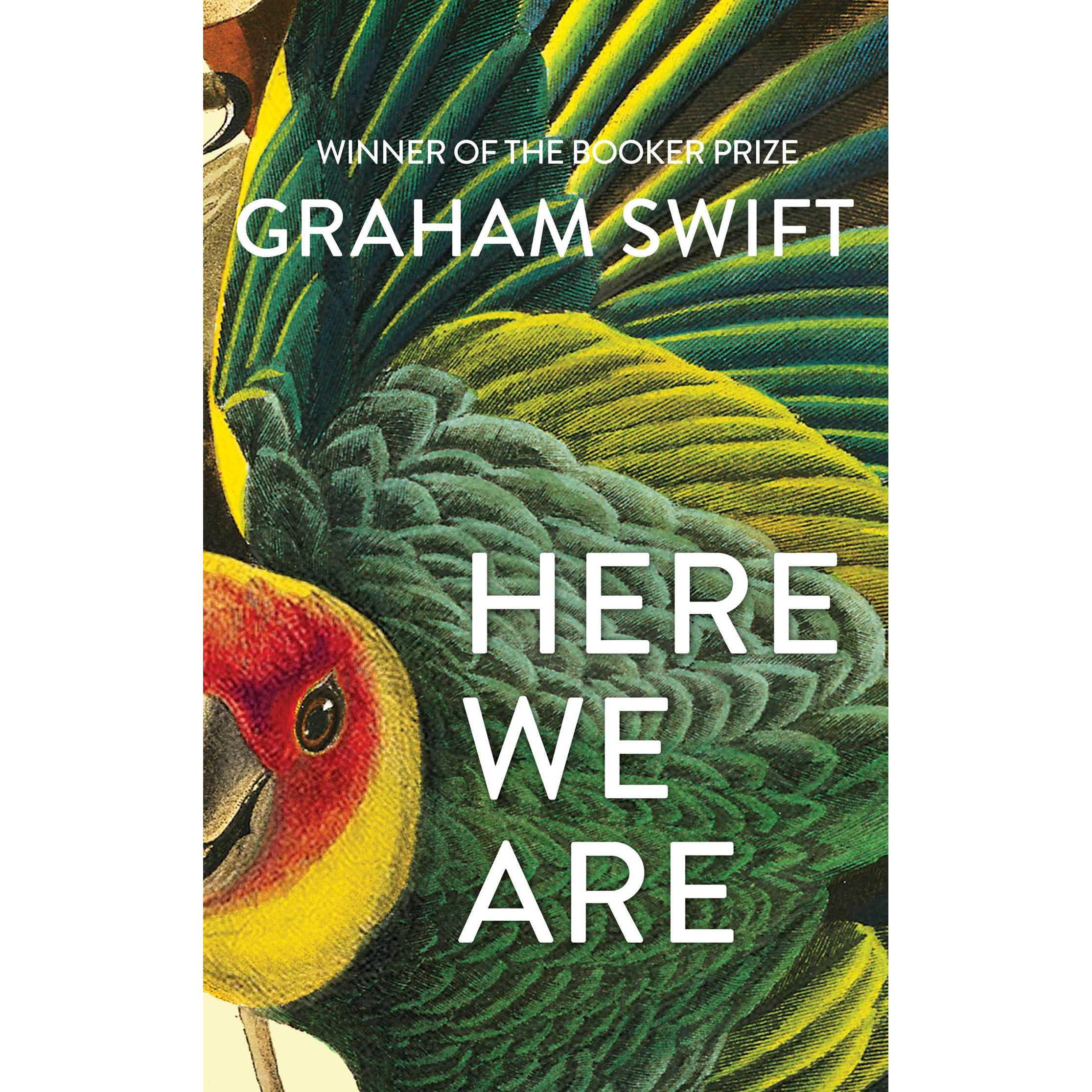 Swift:Here We Are, Belletristik von Graham Swift