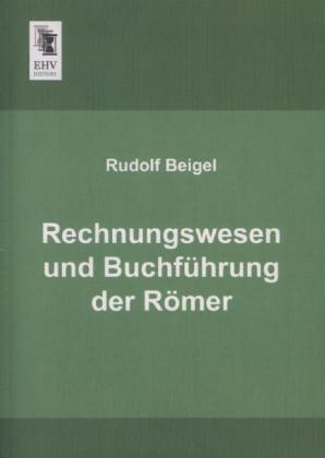 Produktbild Rechnungswesen und Buchführung der Römer (Deutsch, Rudolf Beigel, 2013)
