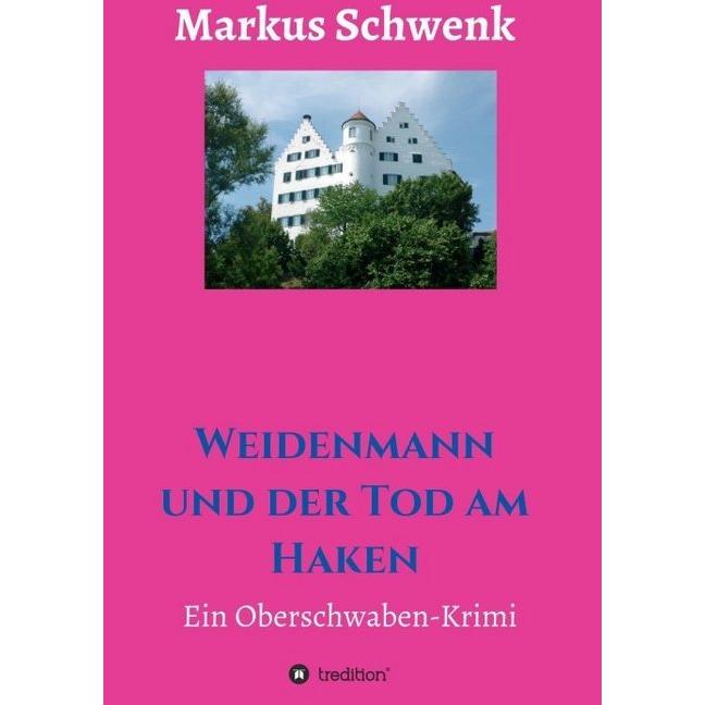 Weidenmann und der Tod am Haken, Belletristik von Markus Schwenk